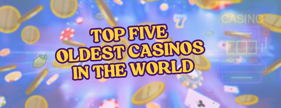 Top five oldest casino in the world