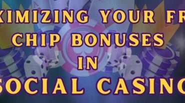 Maximizing Your Free Chip Bonuses in Social Casinos
