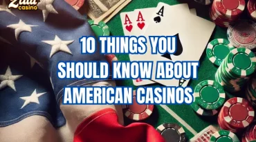10 Things You Should Know About American Casinos | Zula Casino Blog in the U.S.