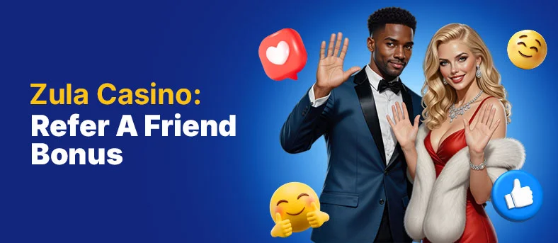 Zula refer a friend casino bonus