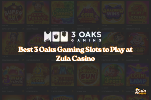 Best 3 Oaks Gaming Slots to Play at Zula Casino